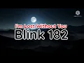 Download Lagu BLINK 182 - I'M LOST WITHOUT YOU ( lyrics )