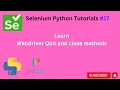 17 What is Driver Quit and close methods Selenium Python