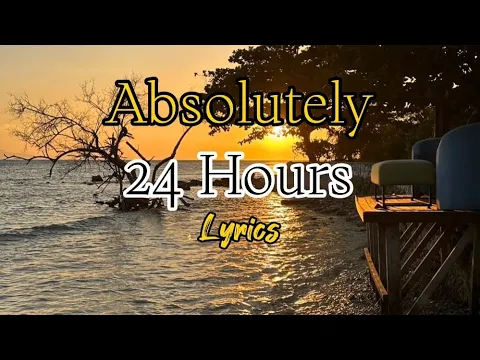 Download MP3 24 Hours - Absolutely (Lyrics)