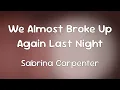 Lagu Sabrina Carpenter - We Almost Broke Up Again Last Night  [Lyrics]