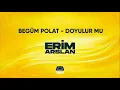 Begüm Polat - Doyulur Mu (Erim Arslan Remix)