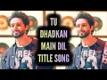 Lagu Tu Dhadkan Main Dil - Title Song | Ep 47, 46
