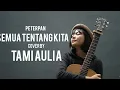Download Lagu Peterpan - semua tentang kita cover Tami aulia | Lirik