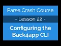 Parse Crash Course Configuring the Command Line Interface on Parse