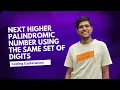 Next higher palindromic number using the same set of digits