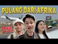 Bye AFRIKA🥹 Perjalanan Panjang 4 Penerbangan Pulang ke Indonesia🇮🇩 Windhoek–Johannesburg–Dubai✈️