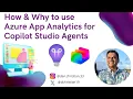 How Why to Use Azure App Insights for Copilot Studio Agents