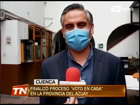 Finalizó proceso Voto en Casa en la provincia del Azuay