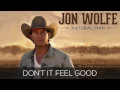 Jon Wolfe - Don't It Feel Good (Official Audio Track)