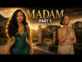 MADAM Part 1 She Owned Everything And They Had No Idea Full Episodes 1-6