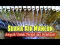 Lagu Gemericik Suara Air Mancur Untuk Terapi dan Relaksasi, Suara Air Anti Stres