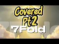 7Fold – Still Covered / Covered Part 2 