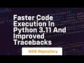Faster code execution in python 3 11 and improved tracebacks