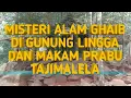 Download Lagu Misteri Alam Ghaib Di Gunung Lingga Dan Makam Prabu Tajimalela