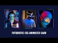 Futuristic CSS Animated Card Awesome CSS Border Animation Image Hover Effects