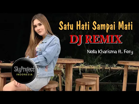 Download MP3 DJ Satu Hati Sampai Mati  (Remix 2020)  //  Nella Kharisma ft Fery