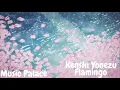 Kenshi Yonezu - Flamingo