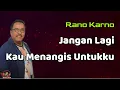 Download Lagu Rano Karno  -  Jangan Lagi Kau Menangis Untukku  (Lirik Lagu)