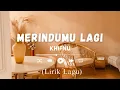 Download Lagu Merindumu Lagi - Khifnu ( Lirik Lagu)
