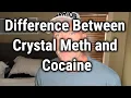 Difference Between Crystal Meth and Cocaine