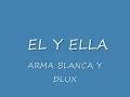 arma blanca ft. dlux el y ella (buen audio)
