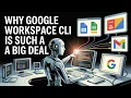 Why Google Workspace CLI is Such a Big Deal