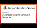 StatCrunch Section 2-4 Using StatCrunch to Construct a Scatterplot