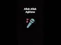 Song  : Allah Allah Aghisna