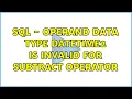 SQL - Operand data type datetime2 is invalid for subtract operator 2 Solutions