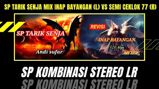 Download SP TARIK SENJA MIX INAP BAYANGAN VS SEMI CEKLOK 77 || Kombinasi Stereo LR MP3