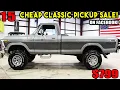Stolen Classic Trucks 13 Cheap Pickup Trucks You Can Buy Now