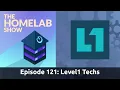 The Homelab Show Episode 121 Special Guest Level1 Techs