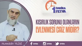 Kısırlık sorunu olanların evlenmesi caiz midir?