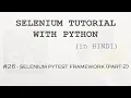 Selenium tutorial with Python Hindi - Selenium Pytest Framework Part-2