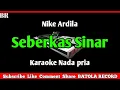 Download Lagu Nike Ardila - Seberkas Sinar Karaoke Nada Pria