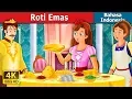 Download Lagu Roti Emas | The Golden Bread Story in Indonesian | Dongeng Bahasa Indonesia @IndonesianFairyTales