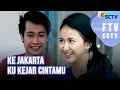 Download Lagu FULL FTV SCTV Ke Jakarta Ku Kejar Cintamu | Adinda Azani \u0026 Eza Gionino