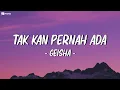 Lagu Tak Kan Pernah Ada - Geisha | lirik