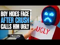 Boy HIDES HIS FACE After Crush Calls Him UGLY