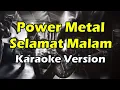 Download Lagu POWER METAL - SELAMAT MALAM (Karaoke Version)