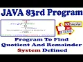 java 83rd program program to find quotient and remainder system defined