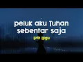 Lagu Famelia - Peluk Aku Tuhan Sebentar Saja (Lirik Lagu)