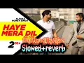 Download Lagu Haye Mera dil by Alfaaz song slowed+reverb 🔊❤️