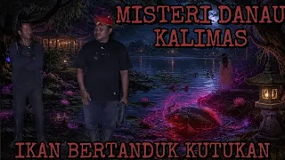 DANAU KALIMAS‼️LEGENDA IKAN  BERTANDUK JELMAAN IBLIS