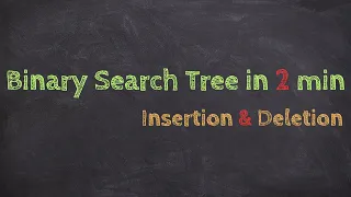 Binary Search Tree Insertion and Deletion in 2 min