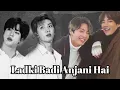 Download Lagu Ladki Badi Anjani Hai ||Namjin \u0026Taekook fmv ||ft. bts