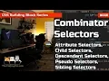 CSS Selectors - Combinator Selectors CSS Building Blocks Series
