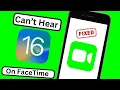 What to do if U Cant Hear on FaceTime How to Fix Your FaceTime on iOS 16