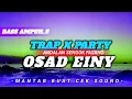 Download Lagu DJ TRAP X PARTY OSAD EINY BASS AMPUH ANDALAN SENGOK FASKHO MANTAB BUAT CEK SOUND