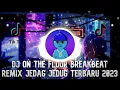 Download Lagu DJ ON THE FLOOR BREAKBEAT REMIX TERBARU 2023